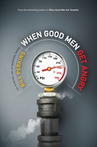 ﻿وقتی مردان خوب عصبانی می شوند: هنر معنوی مدیریت خشم