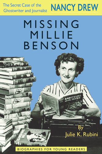 ﻿Missing Millie Benson: The Secret Case of the Nancy Drew Ghost Writer and Journalist