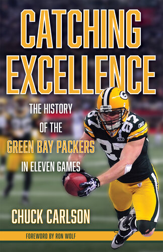 ﻿Catching Excellence: The History of the Green Bay Packers in Eleven Games