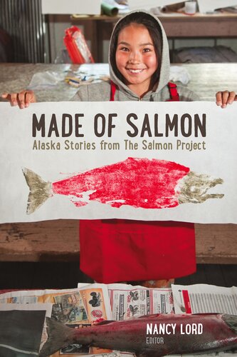 ﻿Made of Salmon: Alaska Stories from the Salmon Project