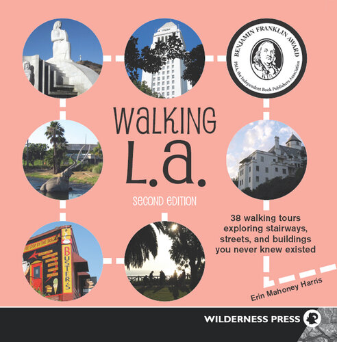 ﻿Walking L.A.: 38 تور پیاده روی برای کاوش در راه پله ها، خیابان ها و ساختمان هایی که هرگز نمی دانستید وجود دارند