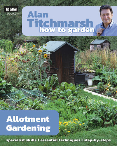 ﻿Alan Titchmarsh How to Garden: Allotment Gardening