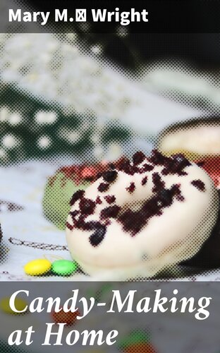 ﻿ساخت آب نبات در خانه: دویست روش برای تهیه آب نبات با طعم های خانگی و پرداخت حرفه ای