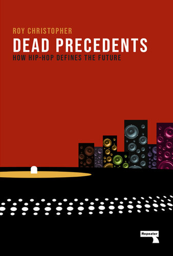﻿Dead Precedents: Hip-Hop چگونه آینده را تعریف می کند