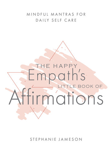 ﻿کتاب تاکیدی کوچک The Happy Empath: مانتراهای آگاهانه برای مراقبت روزانه از خود