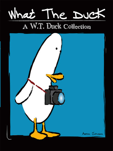 ﻿What the Duck: A W.T. Duck Collection