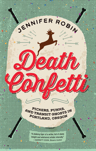 ﻿Death Confetti: Pickers, Punks, and Transit Ghosts در پورتلند، اورگان