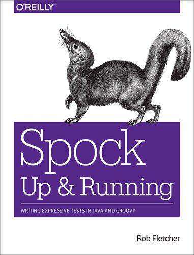 ﻿Spock: Up and Running: Writing Expressive Tests در جاوا و Groovy