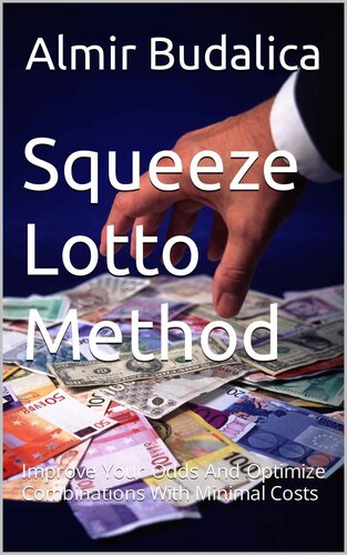 ﻿روش Squeeze Lotto: شانس خود را بهبود بخشید و ترکیبات را با حداقل هزینه بهینه کنید (روش فشرده برای برنده شدن در لاتاری و رولت)