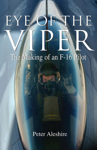 ﻿Eye of the Viper: The Making of a F-16 Pilot