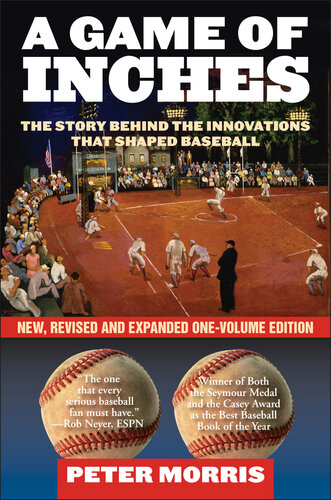 ﻿A Game of Inches: The Stories Behind the Innovations that Shaped Baseball: The Game on the Field