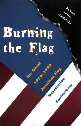 ﻿Burning the Flag: The Great 1989--1990 جنجال هتک حرمت پرچم آمریکا