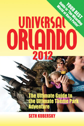 ﻿Universal Orlando 2012: The Ultimate Guide to the Ultimate Theme Park Adventure