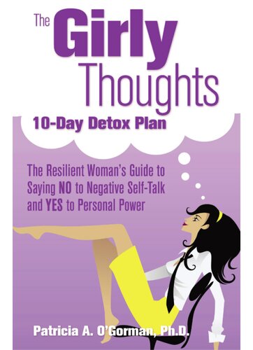 ﻿طرح 10 روزه سم زدایی افکار دخترانه: راهنمای زنان انعطاف پذیر برای نه گفتن به خودگویی منفی و بله به قدرت شخصی