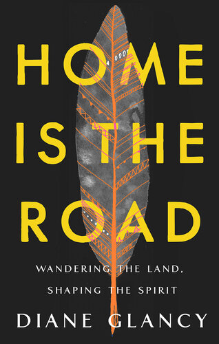﻿Home Is the Road: Wandering the Land, Shaping the Spirit