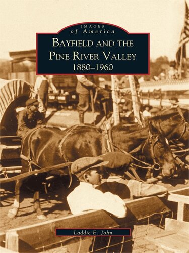 ﻿Bayfield and the Pine River Valley: 1860-1960