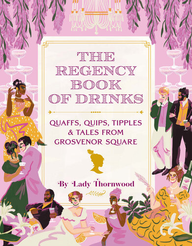 ﻿کتاب Regency of Drinks: Quaffs, Quips, Tipples, and Tales from Grosvenor Square