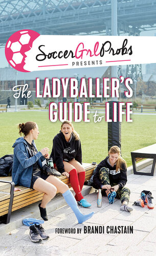 ﻿SoccerGrlProbs ارائه می دهد: راهنمای لیدیبالر برای زندگی