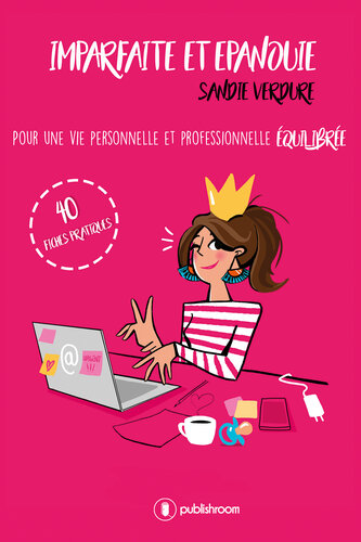 ﻿ناقص و کامل: برای یک زندگی شخصی و حرفه ای متعادل - 40 برگه کاربردی