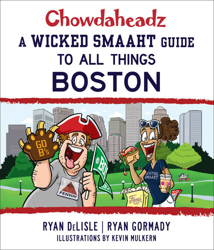 ﻿Chowdaheadz: A Wicked Smaaht Guide to All Things Boston
