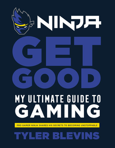 ﻿Ninja: Get Good: My Ultimate Guide to Gaming
