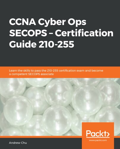 ﻿CCNA Cyber ​​Ops SECOPS – Guide Certification 210-255: مهارت های قبولی در آزمون گواهینامه 210-255 را بیاموزید و به یک همکار شایسته SECOPS تبدیل شوید.
