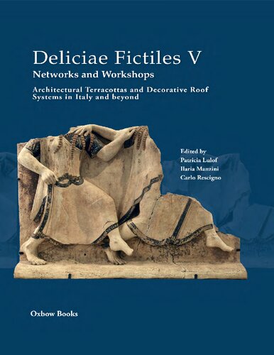 ﻿Deliciae Fictiles V. شبکه ها و کارگاه ها: سفال های معماری و سیستم های سقف تزئینی در ایتالیا و فراتر از آن
