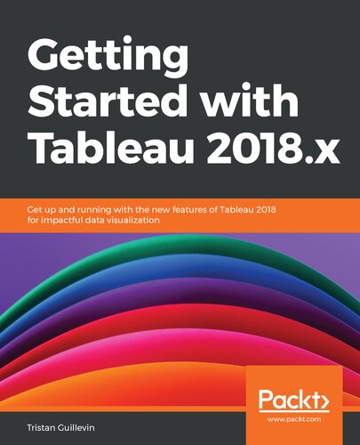 ﻿شروع کار با Tableau 2018.x: با ویژگی‌های جدید Tableau 2018 برای تجسم داده‌های تاثیرگذار راه‌اندازی کنید