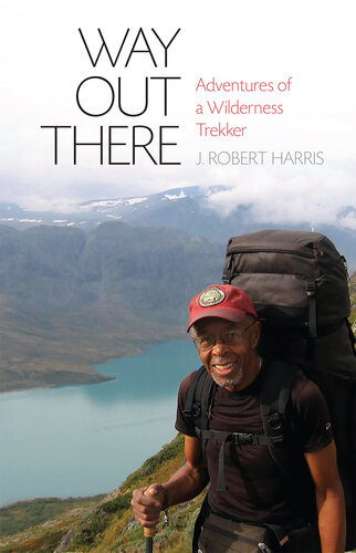 ﻿Way Out There: Adventures of a Wilderness Trekker