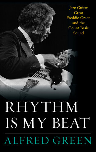 ﻿Rhythm Is My Beat: Jazz Guitar Great Friddie Green and the Count Basie Sound