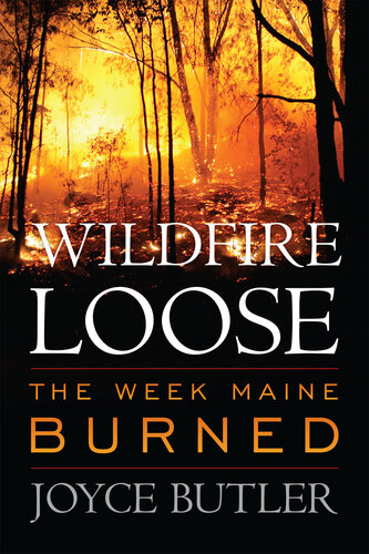 ﻿Wildfire Loose: The Week Maine Burned