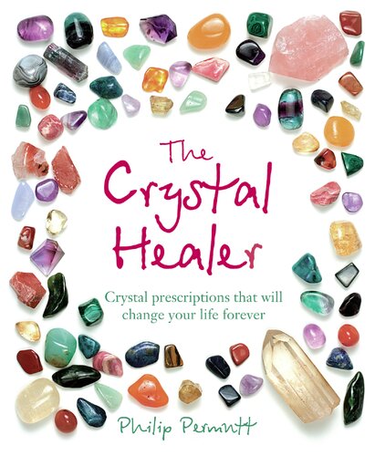 ﻿The Crystal Healer: نسخه های کریستالی که زندگی شما را برای همیشه تغییر می دهد