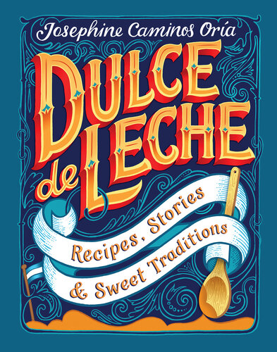 ﻿Dulce de Leche: دستور العمل ها، داستان ها،