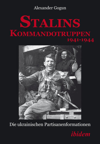 ﻿Stalins Kommandotruppen 1941-1944 [نسخه به زبان آلمانی]: Die Ukrainischen Partisanenformationen