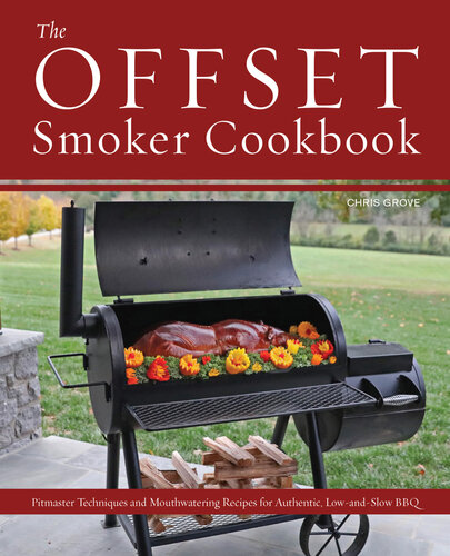﻿کتاب آشپزی Offset Smoker: Pitmaster Techniques and Mouthwatering Recipes for authentic, low and-low BBQ