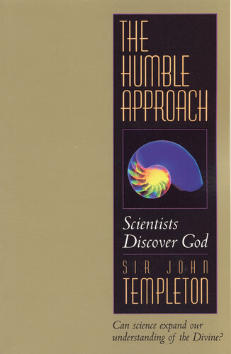 ﻿The Humble Approach Rev Ed: Scientist Discover God