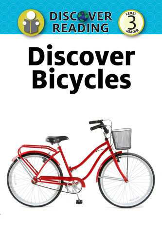 ﻿Discover Bicycles: Level 3 Reader