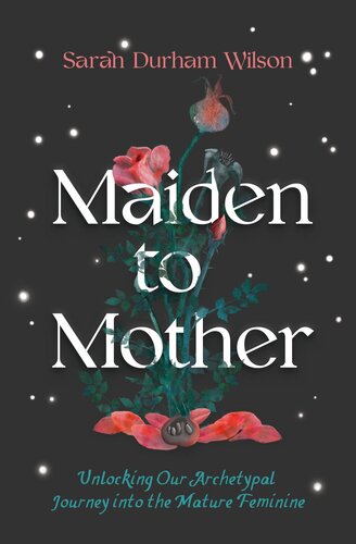 ﻿Maiden to Mother: باز کردن قفل سفر کهن الگویی ما به زنان بالغ