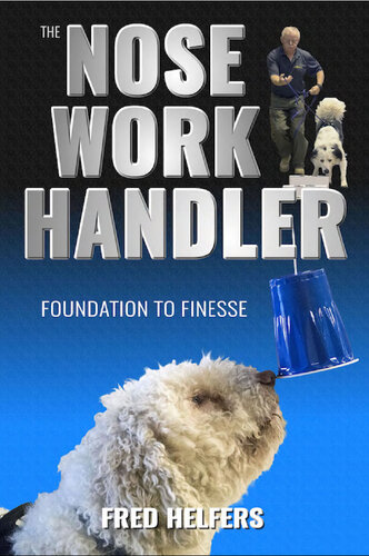 ﻿The Nose Work Handler: بنیادی تا ظرافت