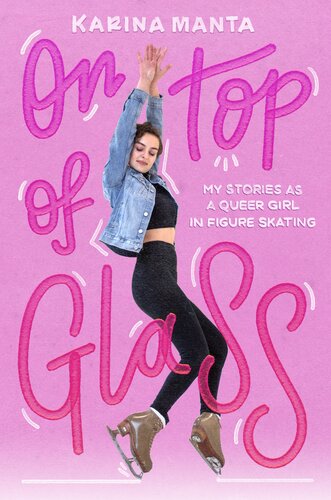 ﻿On Top of Glass: My Stories به عنوان یک دختر عجیب و غریب در اسکیت بازی