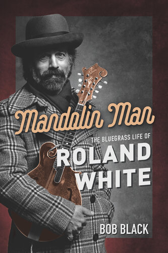 ﻿Mandolin Man: The Bluegrass Life of Roland White
