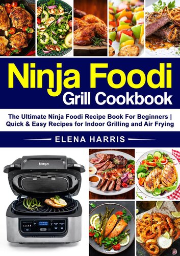 ﻿کتاب آشپزی Ninja Foodi Grill: The Ultimate Ninja Recipe Book for Beginners | دستور العمل های سریع و آسان برای کباب کردن داخلی و سرخ کردن هوا