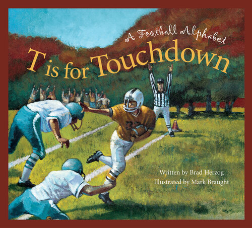 ﻿T Is for Touchdown: A Football Alphabet