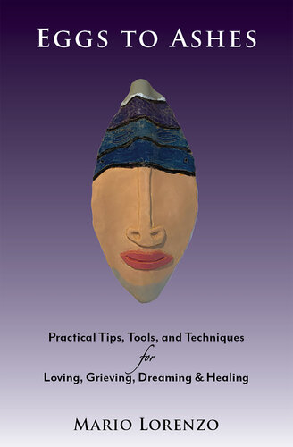 ﻿تخم مرغ به خاکستر: نکات، ابزار و تکنیک های عملی برای دوست داشتن، سوگواری، رویا دیدن و شفا