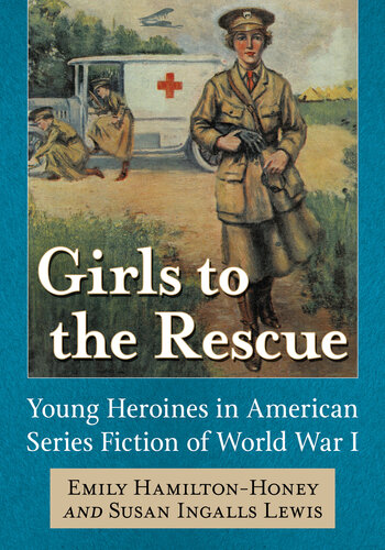 ﻿Girls to the Rescue: Young Heroes in the American Series Fiction of War World I