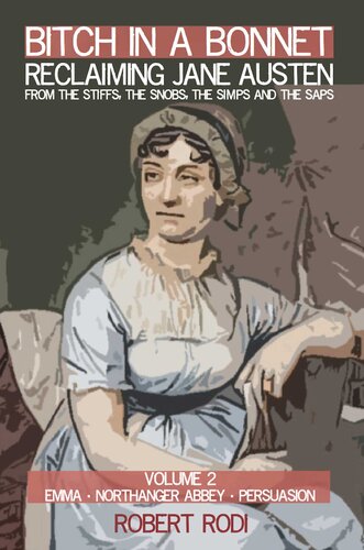 ﻿Bitch In a Bonnet: Reclaiming Jane Austen from the Stiffs, the Snobs, the Simps and the Saps (جلد 2)
