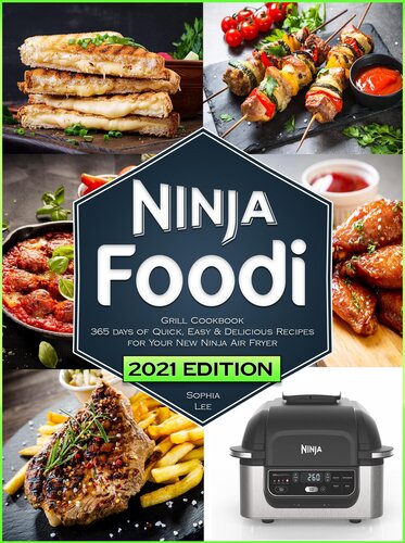 ﻿کتاب آشپزی Ninja Foodi Grill: دستور العمل های سریع، آسان و خوشمزه برای سرخ کن و گریل داخلی نینجا جدید شما
