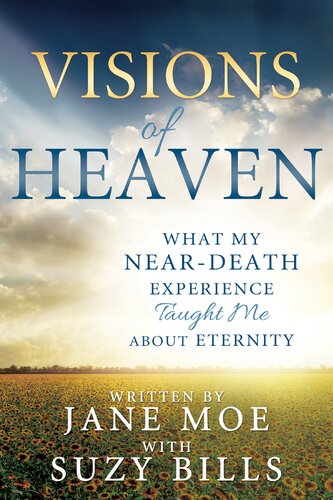 ﻿Visions of Heaven: آنچه تجربه نزدیک به مرگ من درباره ابدیت به من آموخت