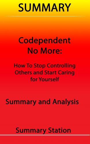 ﻿Codependent No More: چگونه کنترل دیگران را متوقف کنیم و مراقبت از خود را شروع کنیم / خلاصه