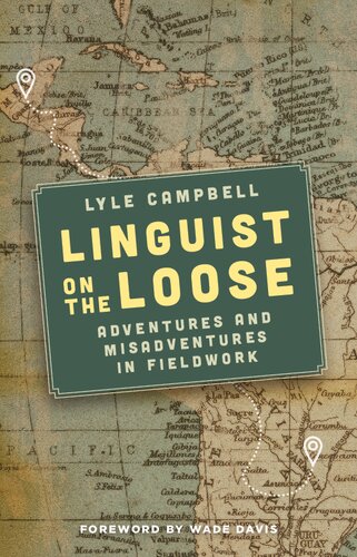 ﻿Linguist on the Loose: Adventures and Misadventures in Fieldwork